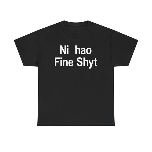 Ni Hao Fine Shyt T-Shirt