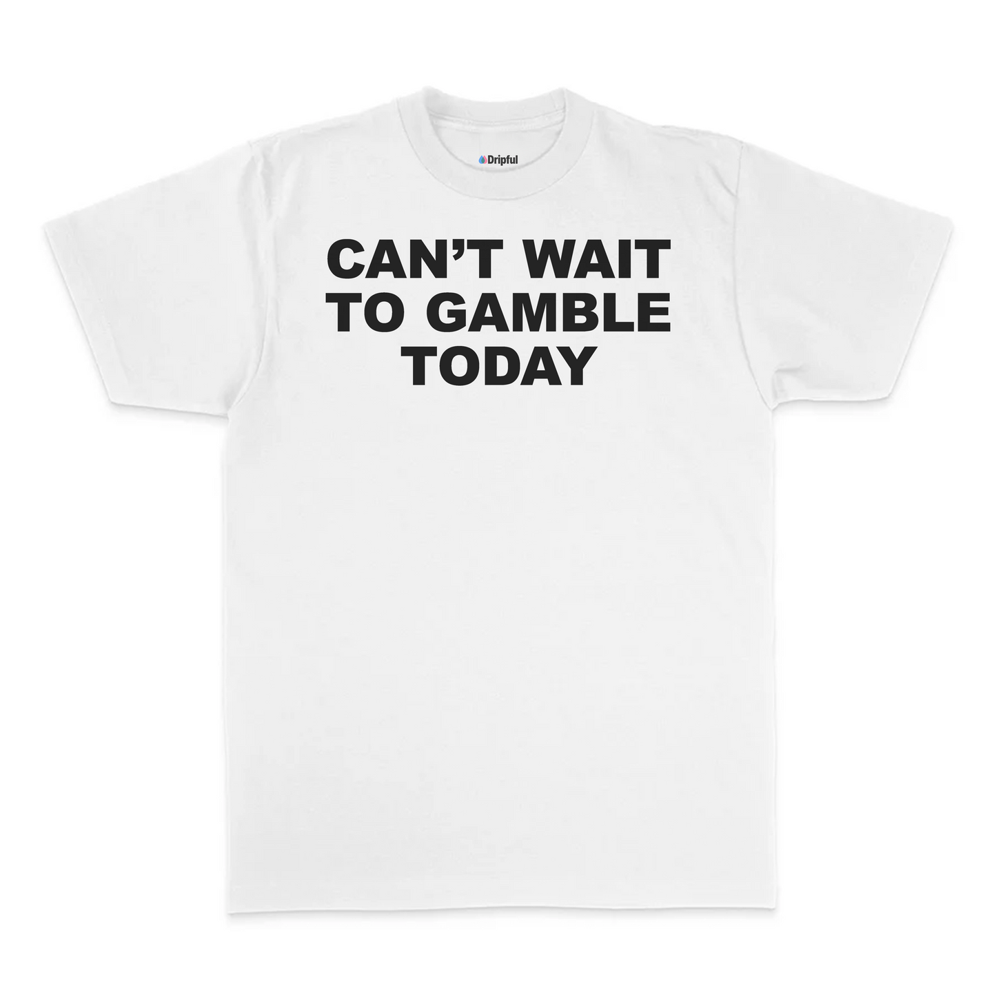 Can't Wait To Gamble Today T-Shirt
