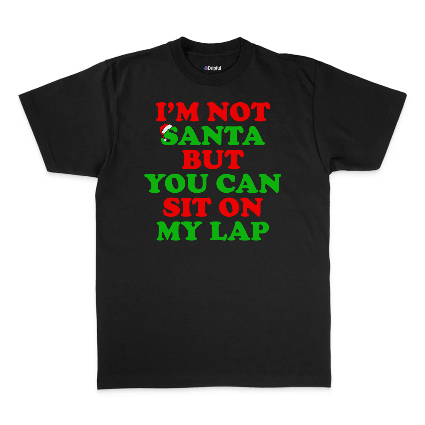 I'm Not Santa But You Can Sit On My Lap T-Shirt