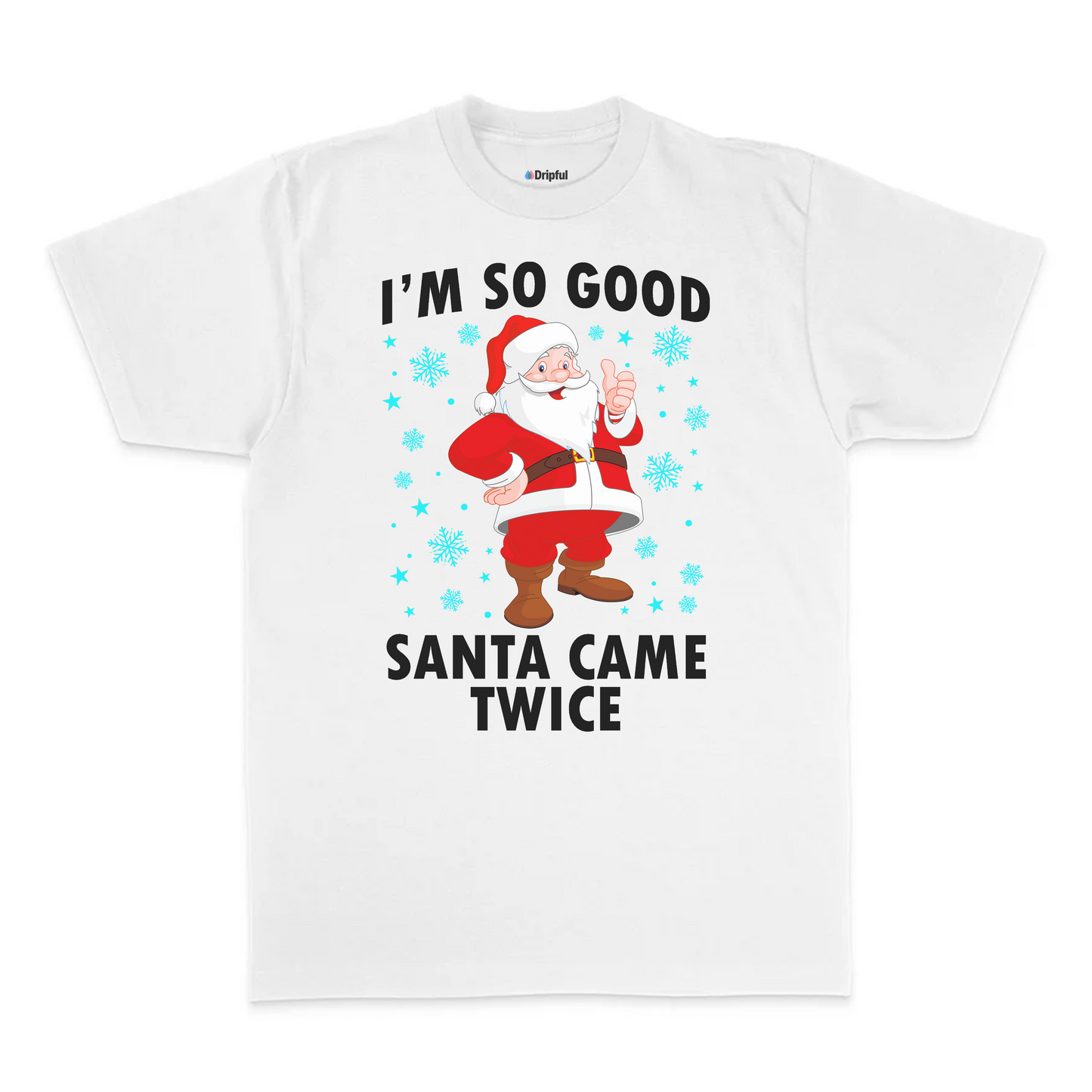 I'm So Good Santa Came Twice T-Shirt