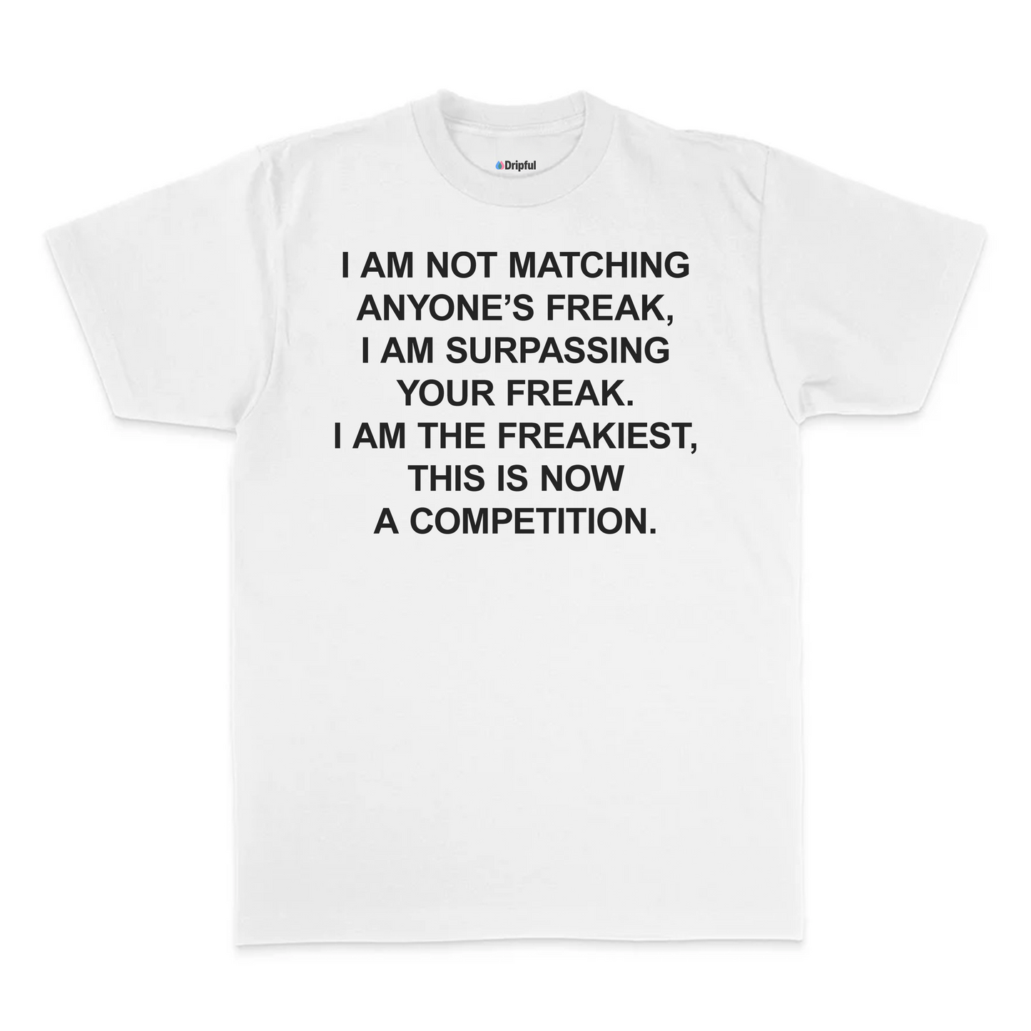 I Am The Freakiest T-Shirt