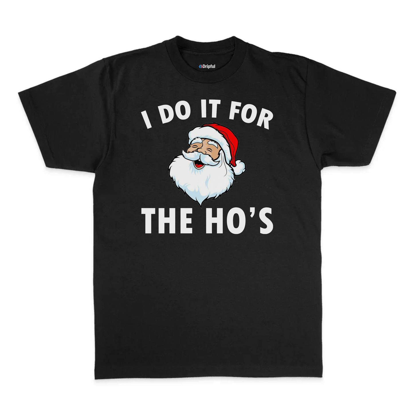 I Do It For The Ho's T-Shirt