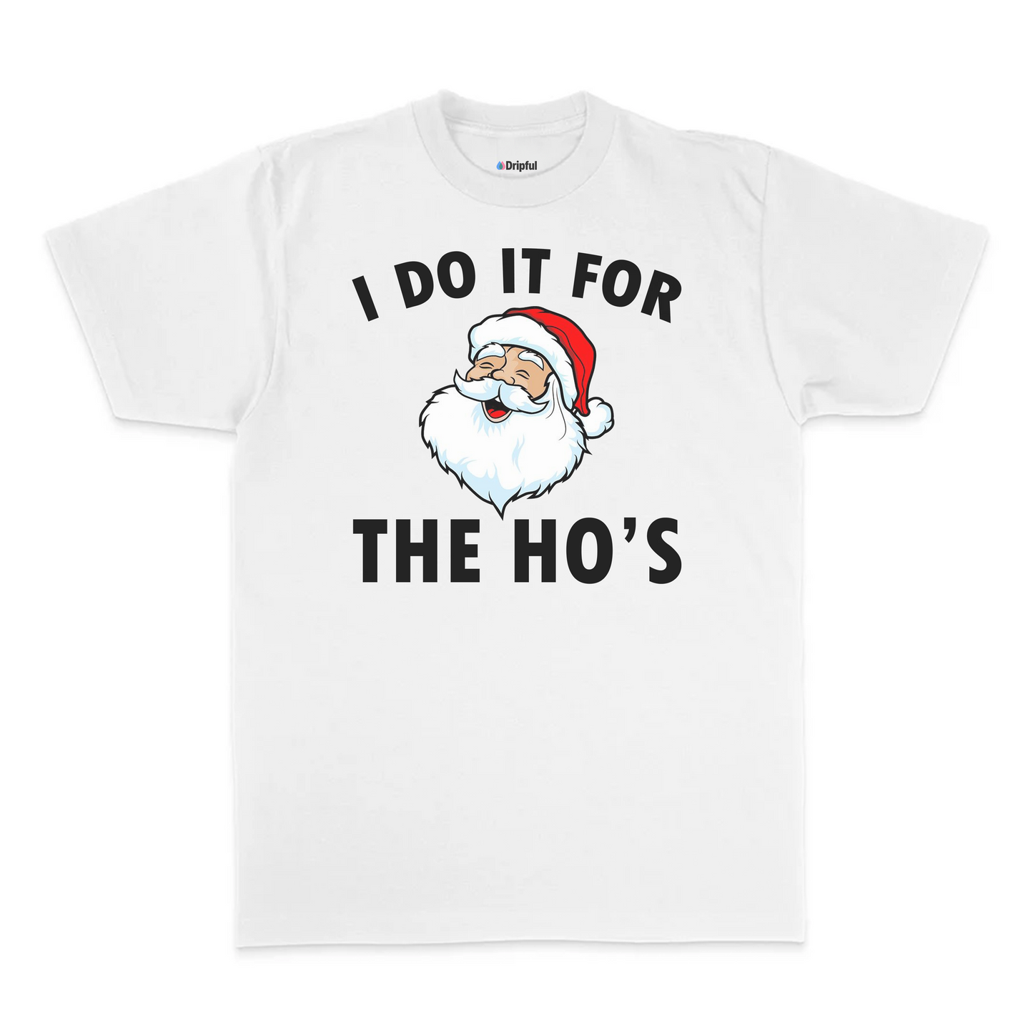 I Do It For The Ho's T-Shirt