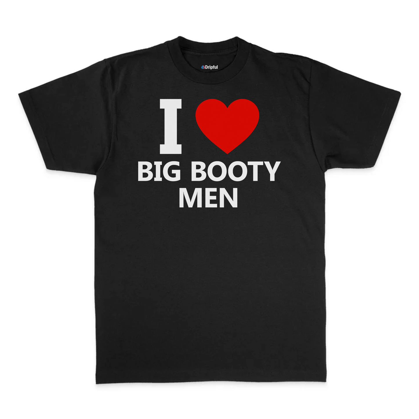 I Love Big Booty Men T-Shirt