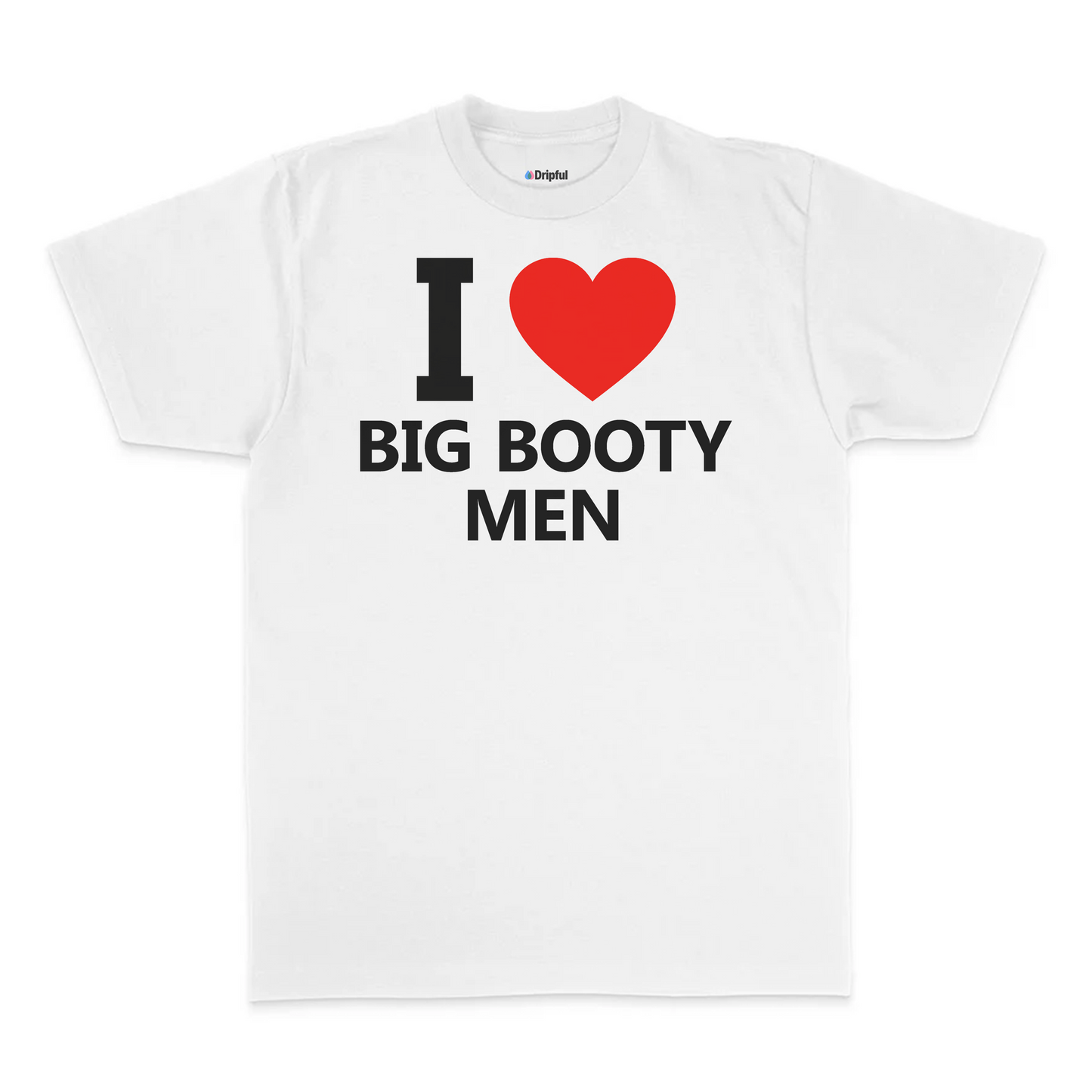 I Love Big Booty Men T-Shirt