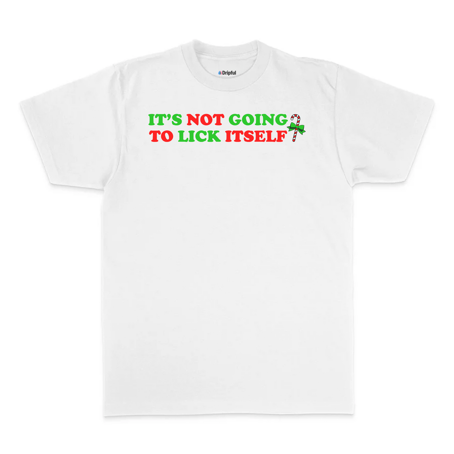 It's Not Going To Lick Itself T-Shirt