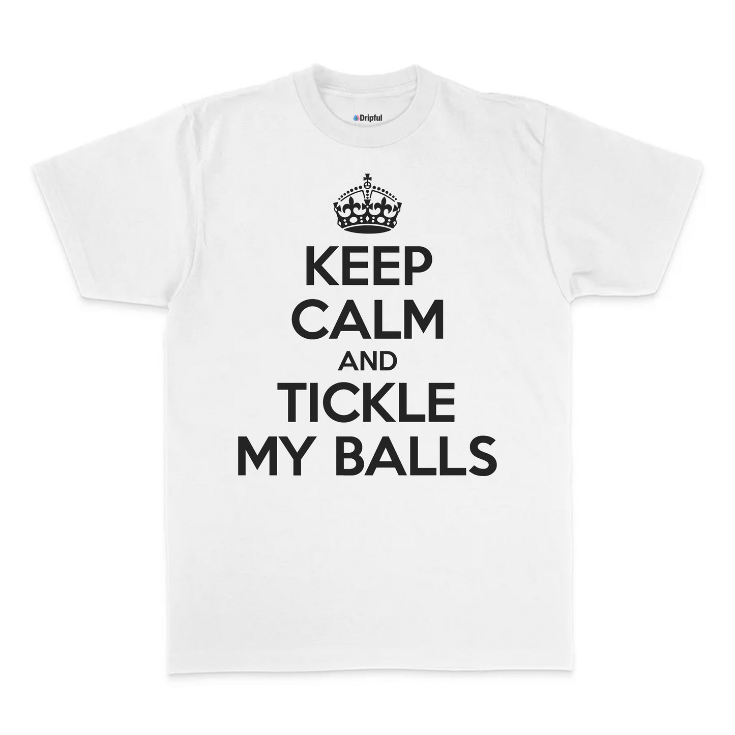Keep Calm And Tickle My Balls T-Shirt