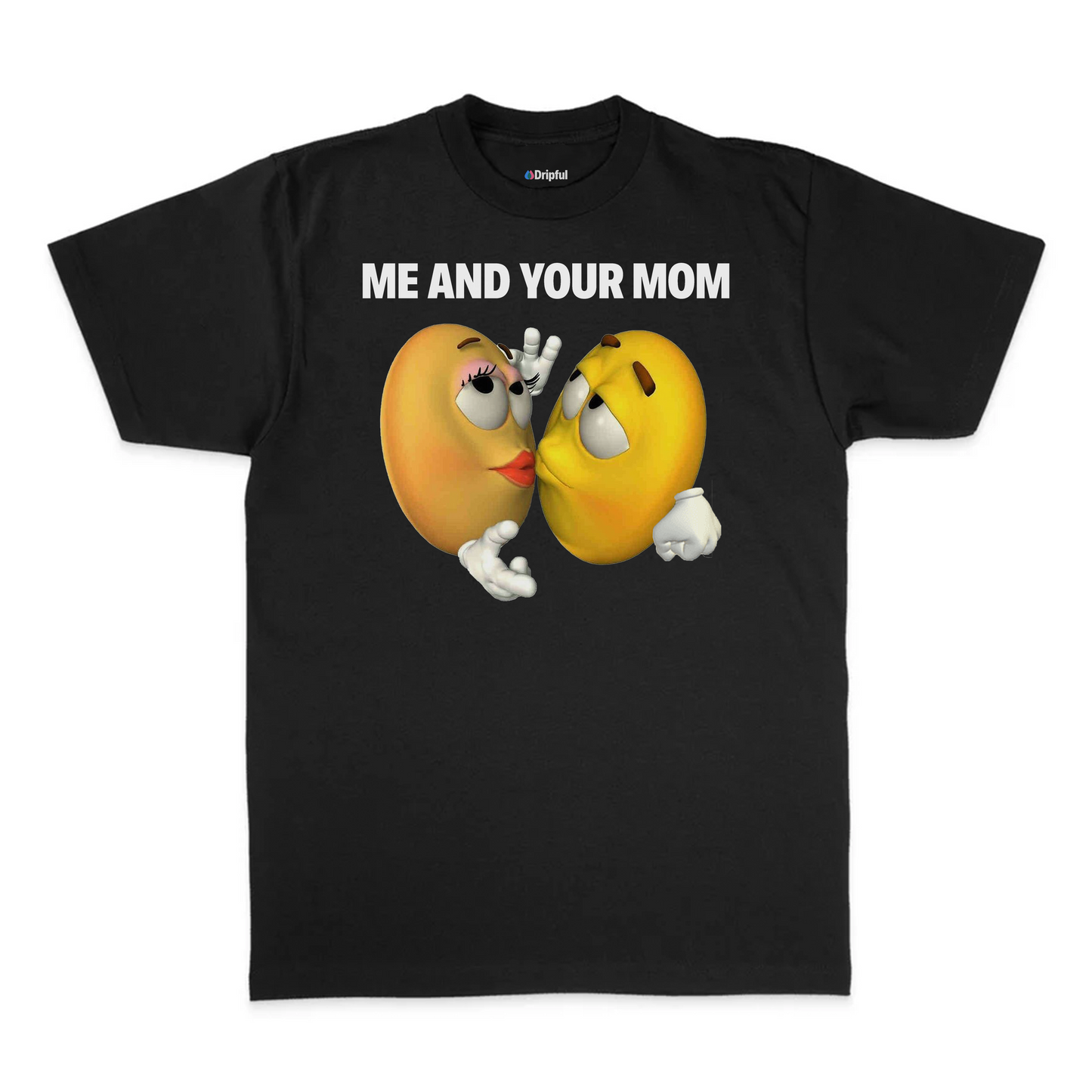 Me And Your Mom T-Shirt