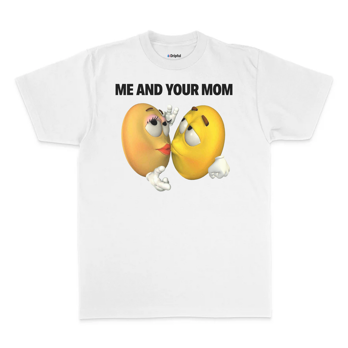 Me And Your Mom T-Shirt