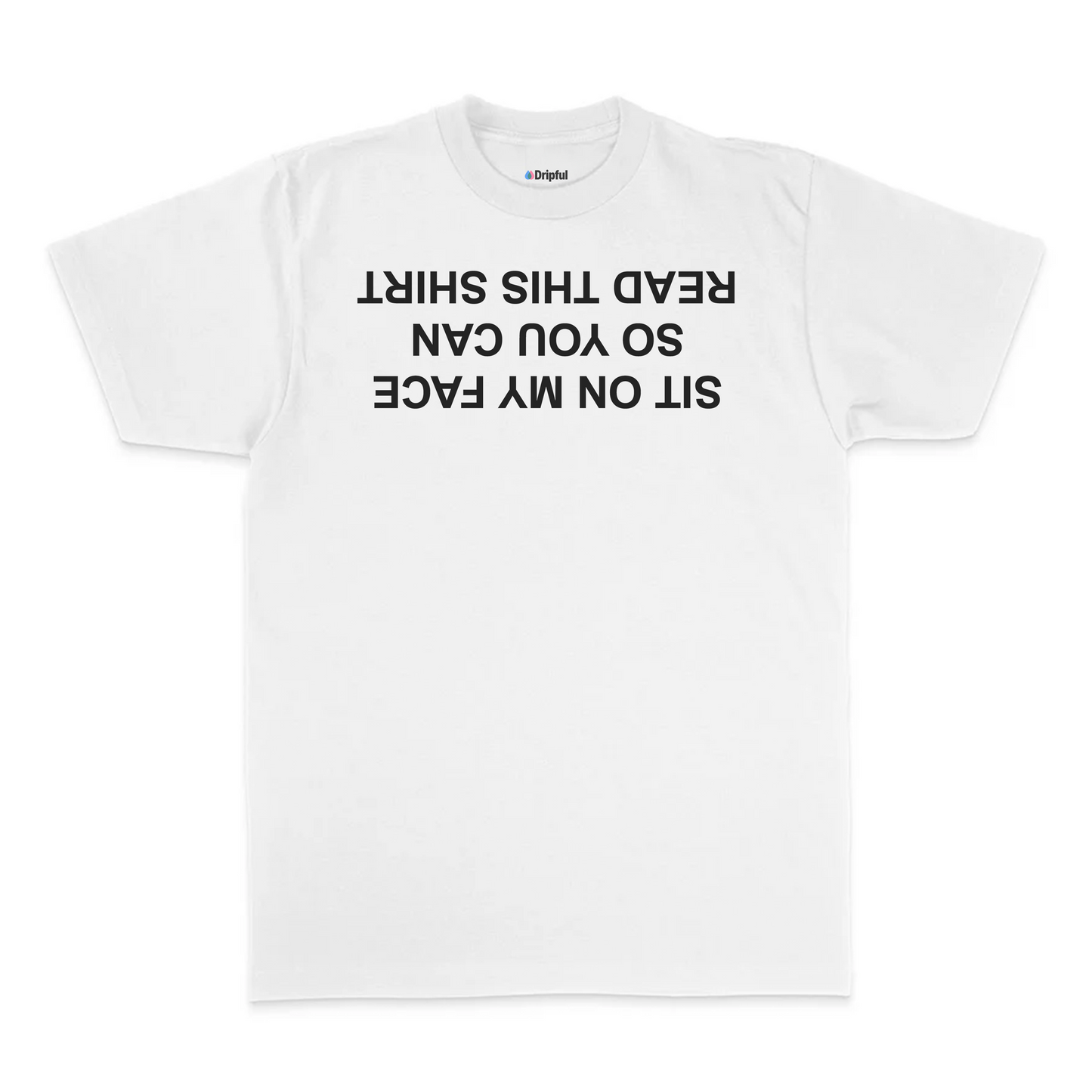 Sit On My Face So You Can Read This T-Shirt