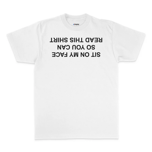 Sit On My Face So You Can Read This T-Shirt